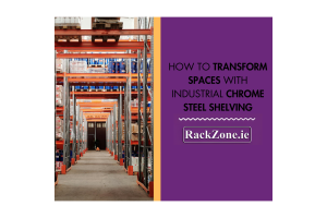 How To Transform Spaces With Industrial Chrome Steel Shelving